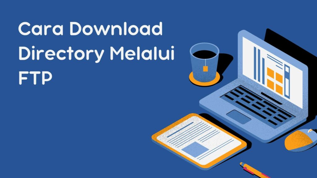 Cara Download Directory Melalui FTP dengan Perintah Wget