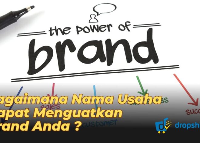 Bagaimana Nama Usaha Dapat Menguatkan Brand Anda ?