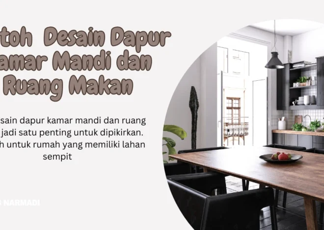 Contoh Terbaik! Desain Dapur Kamar Mandi dan Ruang Makan