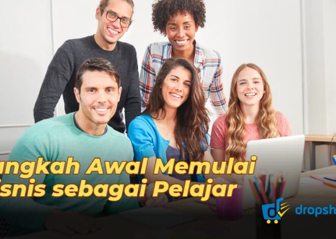 Langkah Awal Memulai Bisnis sebagai Pelajar: Panduan Lengkap