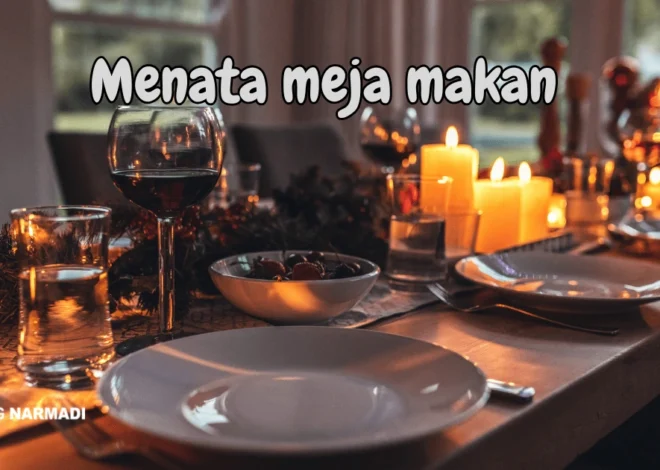 8 Tips Menata Meja Makan agar Anak Semakin Berselera