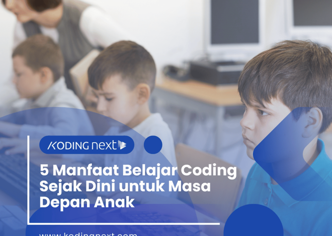 5 Manfaat belajar coding sejak dini untuk masa depan anak