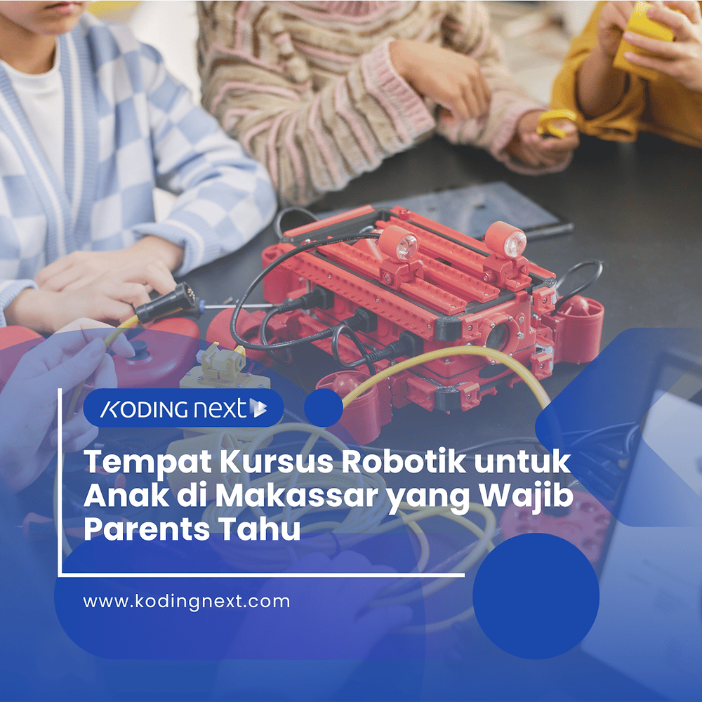 Tempat kursus robotika untuk anak di Makassar yang harus diketahui orang tua