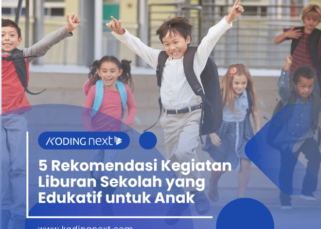 5 Ide Kegiatan Liburan Sekolah Edukasi untuk Anak
